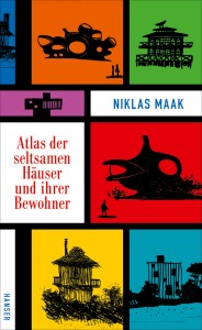 Niklas Maak: Atlas der seltsamen Häuser und ihrer Bewohner, 256 S., fester Einband mit Schutzumschlag, 20,– Euro, Hanser Verlag, München 2016, ISBN 978-3-446-25289-9