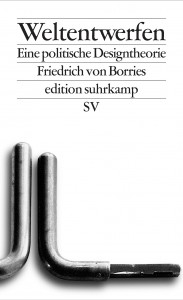 friedrich-von-borries_weltentwerfen_cover