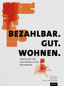 Klaus Dömer / Hans Drexler / Joachim Schultz-Granberg (Hrsg.): Bezahlbar. Gut. Wohnen. Strategien für erschwinglichen Wohnraum, 296 S., ca. 240 Abb., 25,- Euro, Jovis Verlag, Berlin 2016, ISBN 978-3-86859-432-4